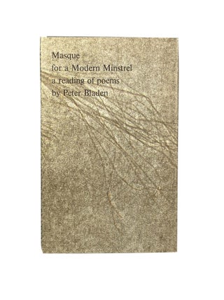 Masque for a Modern Minstrel; a reading of poems by Peter Bladen