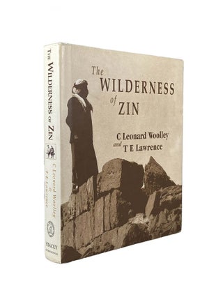 Item #2308 The Wilderness of Zin. C. Leonard WOOLLEY, T. E. LAWRENCE