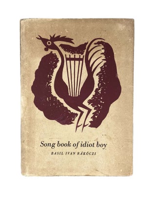 Item #2323 Song Book of Idiot Boy. Basil Ivan RÁKÓCZI