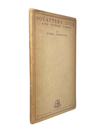 Item #2328 Squatter's Luck And Other Poems. Ethel ANDERSON