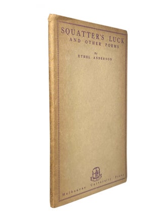 Item #2328 Squatter's Luck And Other Poems. Ethel ANDERSON