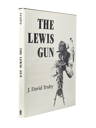 Item #2448 The Lewis Gun. J. David TRUBY