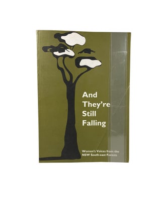 Item #2477 And They're Still Falling; Women's Voices from the NSW South-east Forests. Owyn...