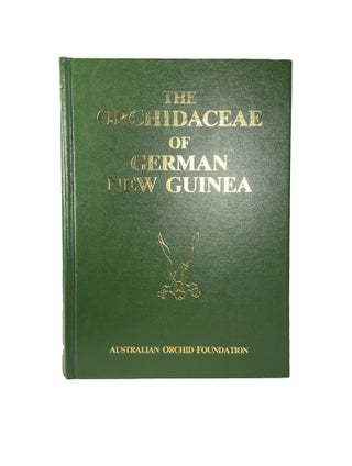 Item #2496 The Orchidaceae Of German New Guinea (incorporating the Figure Atlas to the above);...