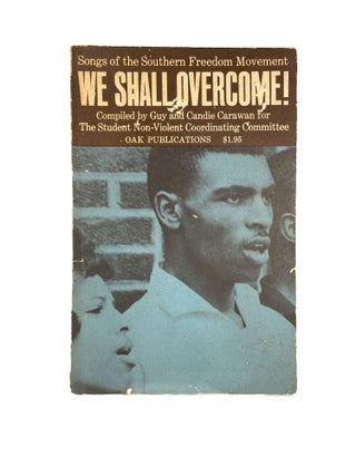 Item #2567 We Shall Overcome; Songs of the Southern Freedom Movement; Compiled by Guy and Candie...