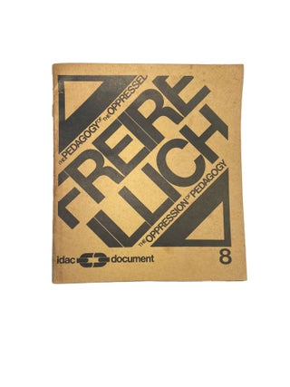 Item #2583 Freire Illich; The Pedagogy Of The Oppressed; The Oppression Of Pedagogy; idac...