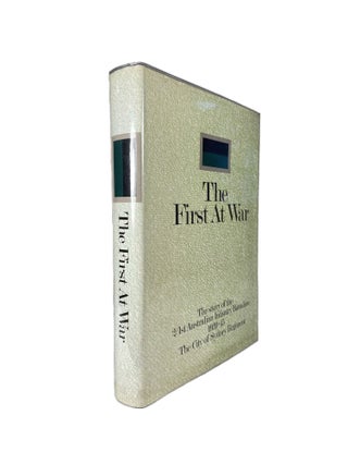 Item #2623 The First At War; The story of the 2/1st Australian Infantry Battalion 1939-45 The...