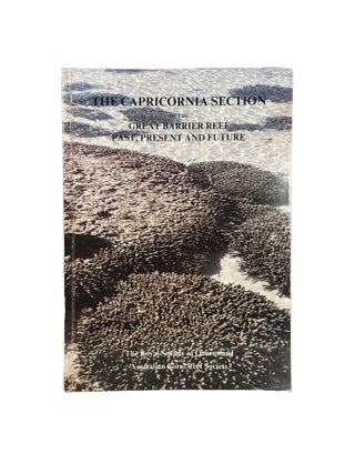 Item #2707 The Capricornia Section of the Great Barrier Reef Past, Present and Future. W. T....