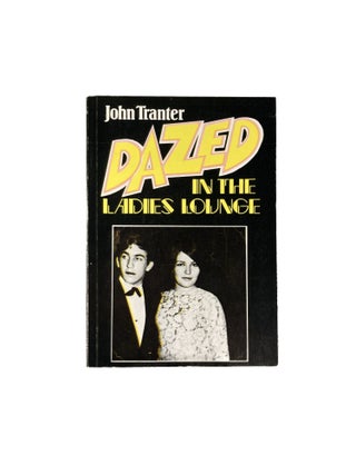 Item #2802 Dazed in the Ladies Lounge. John TRANTER