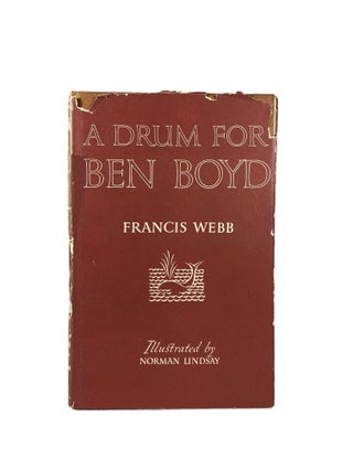 Item #2805 A Drum for Ben Boyd; Illustrated by Norman Lindsay. Francis WEBB