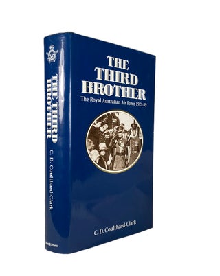 Item #2832 The Third Brother; The Royal Australian Air Force 1921-39. Christopher D. COULTHARD-CLARK