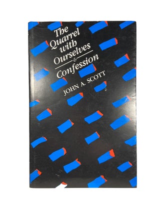 Item #2856 The Quarrel with Ourselves and Confession. John A. SCOTT