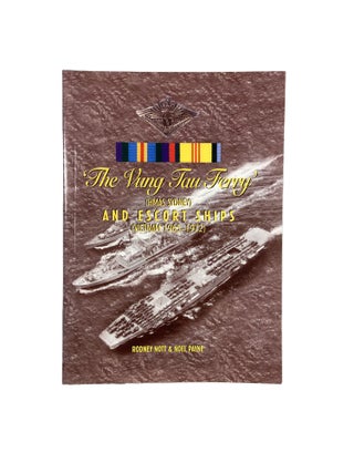 Item #2863 The Vung Tau Ferry ; HMAS Sydney and Escort Ships ; Vietnam 1965 - 1972. Rodney NOTT,...