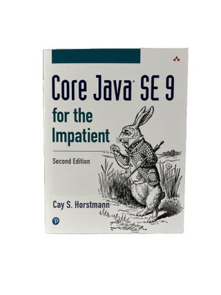 Item #2929 Core Java SE 9 for the Impatient; Second Edition. Cay S. HORSTMANN