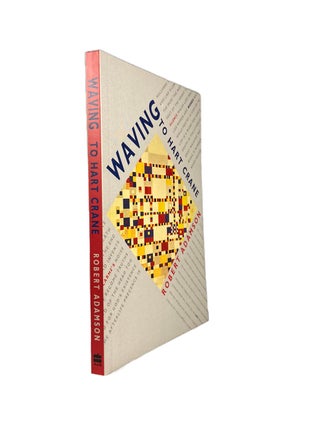 Item #3012 Waving To Hart Crane. Robert ADAMSON