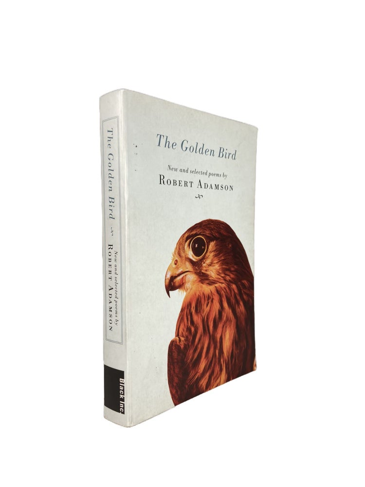 Item #3016 The Golden Bird ; New and selected poems by Robert Adamson. Robert ADAMSON.