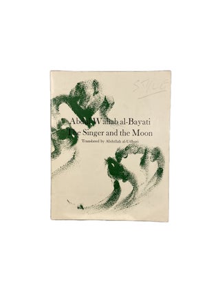 Item #3105 The Singer and the Moon. Abdul Wahab AL-BAYATI, Abdullah AL-UDHARI