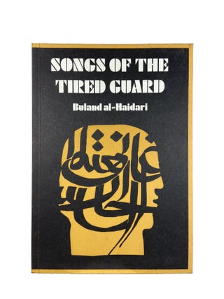 Item #3134 Songs of the Tired Guard. Buland AL-HAIDARI