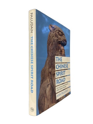 Item #3199 The Chinese Spirit Road; The Classical Tradition of Stone Tomb statuary. Ann PALUDAN