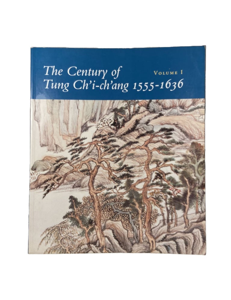 The Century of Tung Ch'i-ch'ang 1555-1636; Volumes I & II | Wai-kam HO ...