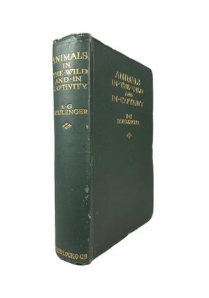 Item #3269 Animals in the Wild and in Captivity. E. G. BOULENGER