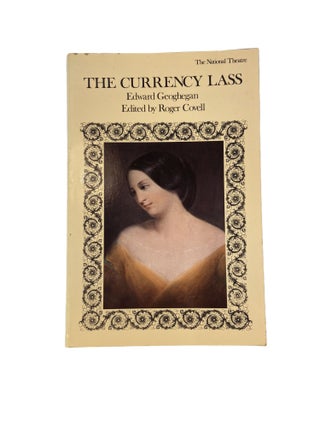 Item #3327 The Currency Lass or My Native Girl ; A musical play in two acts. Edward GEOGHEGAN,...