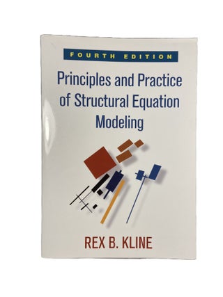 Item #3391 Principles and Practice of Structural Equation Modeling. Rex B. KLINE