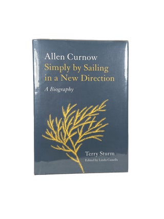 Allen Curnow ; Simply by Sailing in a New Direction - A Biography