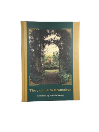 They Came to Bromelton; A brief outline of the life and times of the early pioneers who came to Bromelton - from the pages of history, personal details, old letters and family recollections.