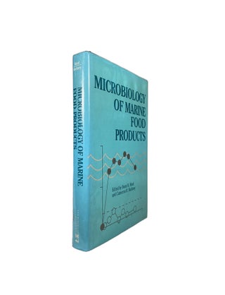 Item #3567 Microbiology of Marine Food Products. Donn R. WARD, Cameron R. HACKNEY