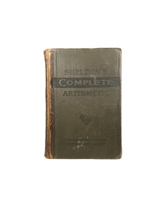 Sheldon's Complete Arithmetic, with Oral and Written Exercises.
