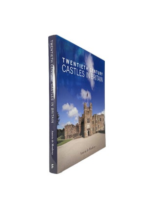 Item #3693 Twentieth Century Castles in Britain. Amicia de MOUBRAY