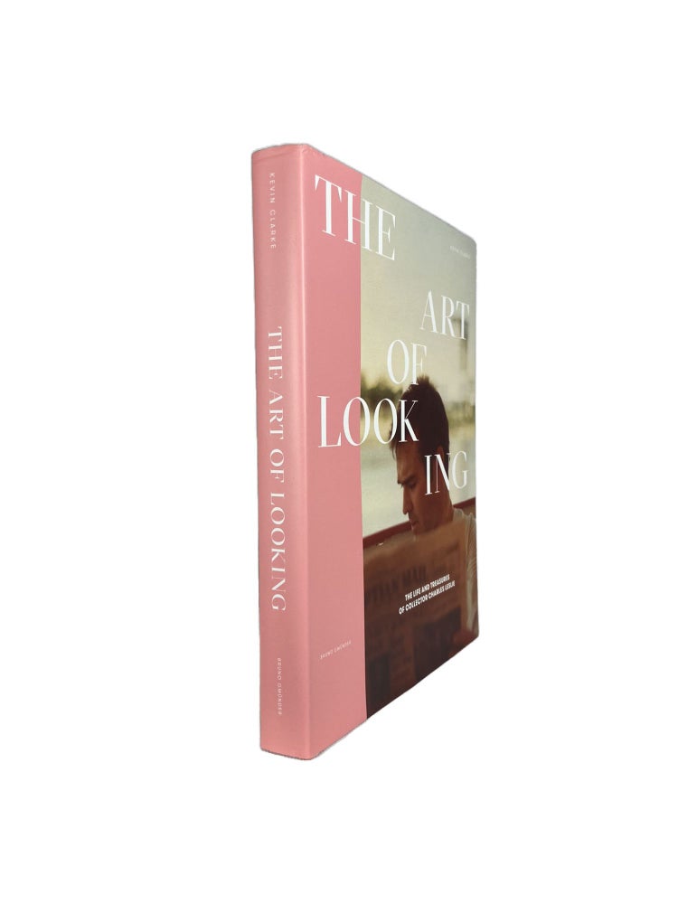 Item #3730 The Art of Looking; The Life and Treasures of collector Charles Leslie. Kevin CLARKE.