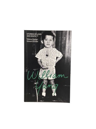 Item #3760 William Yang; Stories of love and death. Helena GREHAN, Edward SCHEER
