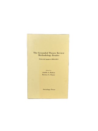 Item #3773 The Grounded Theory Review Methodology Reader; Selected Papers 2004-2011. Judith A....