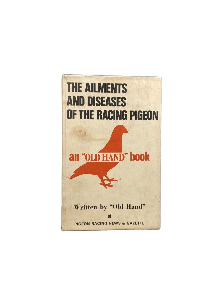 Item #3861 The Ailments & Diseases of the Racing Pigeon (and how to treat them). Old HAND.