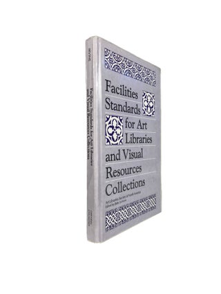 Facilities Standards for Art Libraries and Visual Resources Collections; Art Libraires Society of North America