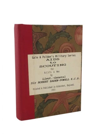 Item #389 Aids to Scouting for N.C.O.s & Men. Lieut.-General Sir Robert Baden-Powell K. C. B.,...