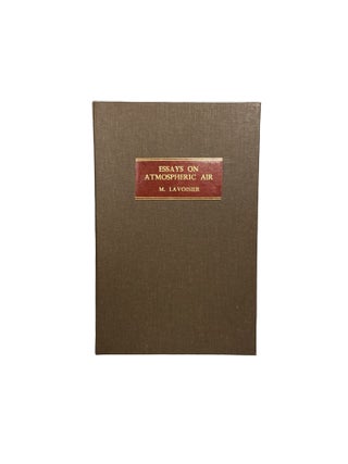 Item #3925 Essays on the effects produced by various processes on Atmospheric Air; with a...