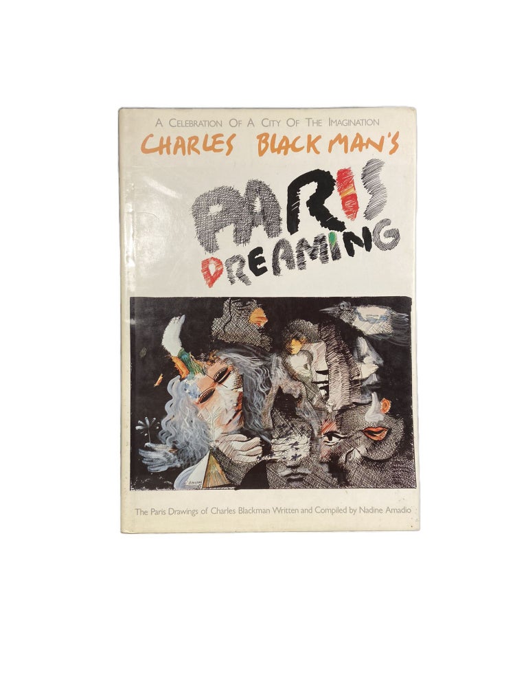 Item #3944 Paris Dreaming; A Celebration of a City of the Imagination : The Paris Drawings of Charles Blackman Written and Compiled by Nadine Amadio. Charles BLACKMAN, Nadine AMADIO.