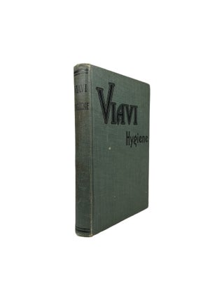 Item #4054 Viavi Hygiene; Explaining the Natural Principles Upon Which The Viavi System of...