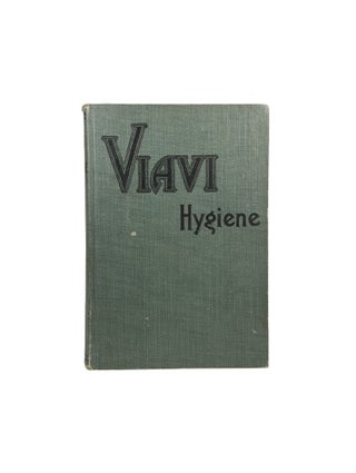 Viavi Hygiene; Explaining the Natural Principles Upon Which The Viavi System of Treatment for Men, Women and Children is Based.