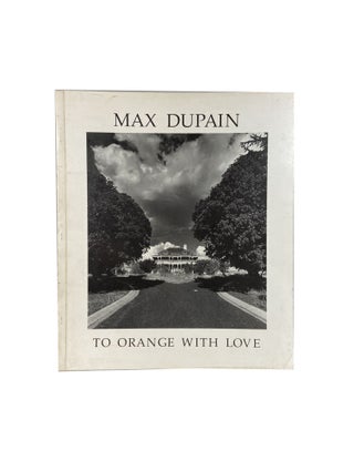 Item #4124 To Orange with Love. Max DUPAIN, Peter O'NEILL