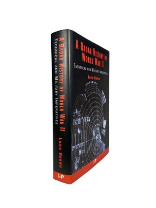 Item #4140 A Radar History of World War II; Technical and Military Imperatives. Louis BROWN
