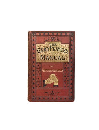 Item #4235 The Card Players Manual.; Comprising Whist, Loo, and Cribbage, Bezique, Écarté,...
