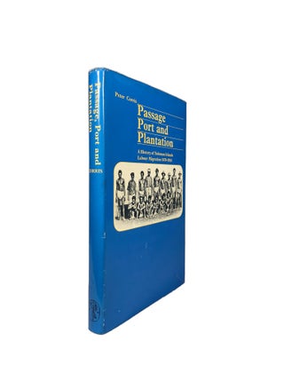 Item #4273 Passage Port and Plantation; A History of Solomon Islands Labour Migration 1870 -...