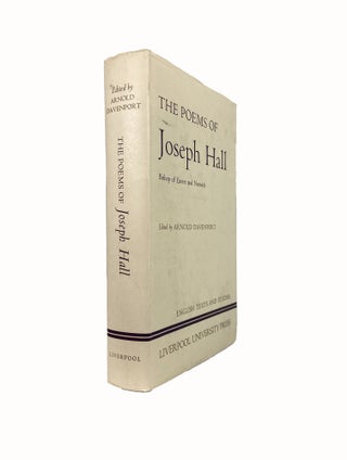 Item #4310 The Poems of Joseph Hall; Bishop of Exeter and Norwich. Arnold DAVENPORT, introduction...