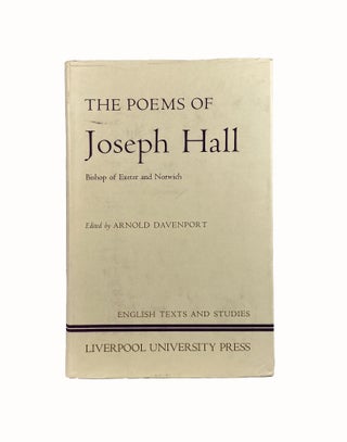 The Poems of Joseph Hall; Bishop of Exeter and Norwich