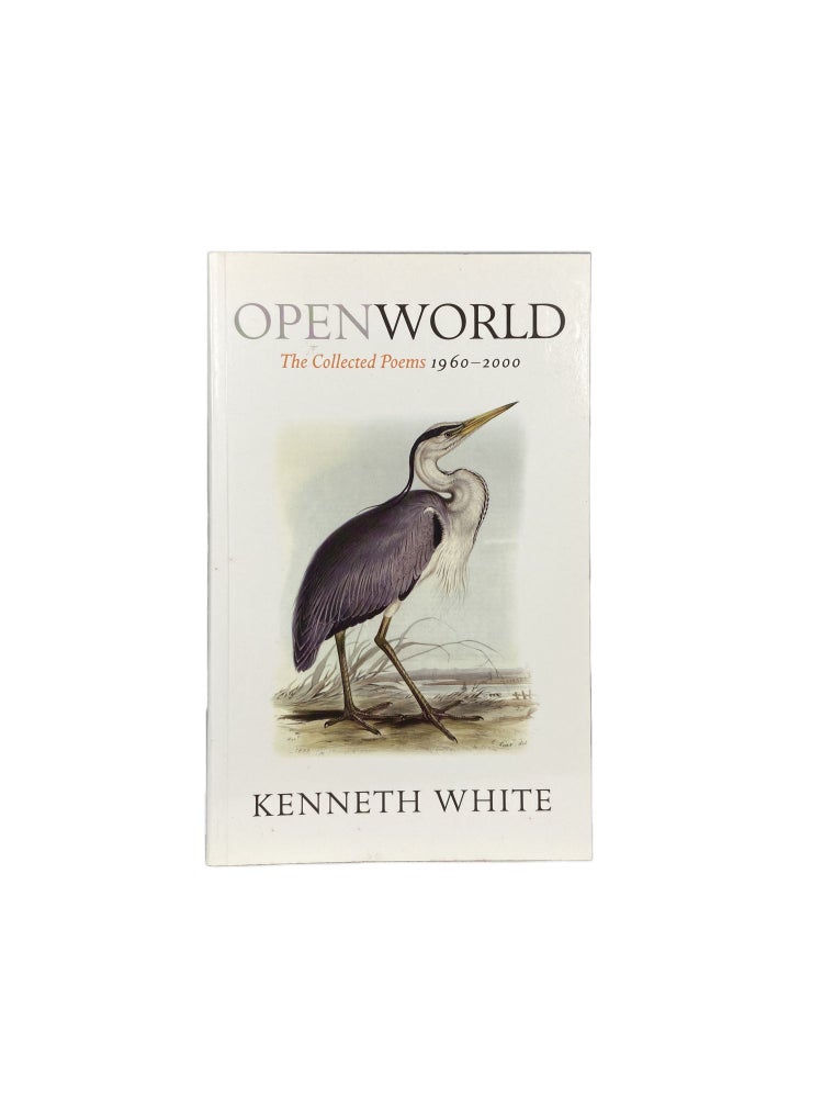 Item #4434 Open World; The Collected Poems 1960 - 2000. Kenneth WHITE.