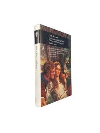 Item #4517 Eyes of Love; The Gaze in English and French Paintings and Novels 1840 - 1900. Stephen...